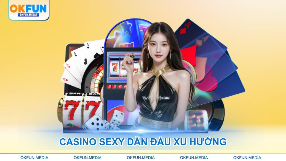 casino-sexy-dan-dau-xu-huong