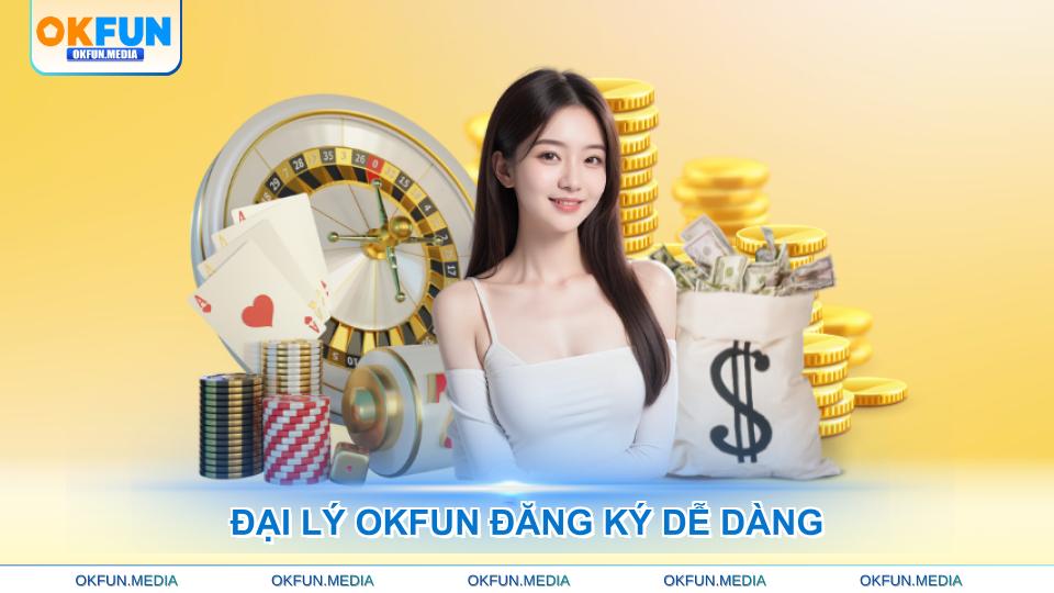 dai-ly-okfun-dang-ky-de-dang