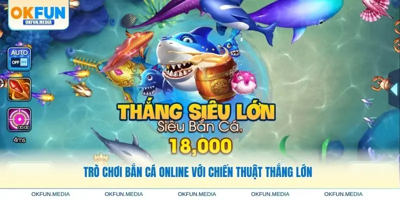 tro-choi-ban-ca-online-chien-thuat-thang-lon